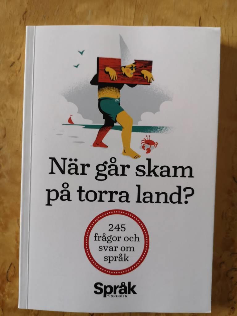 N&auml;r g&aring;r skam p&aring; torra land? : 245 fr&aring;gor och svar om spr&aring;k