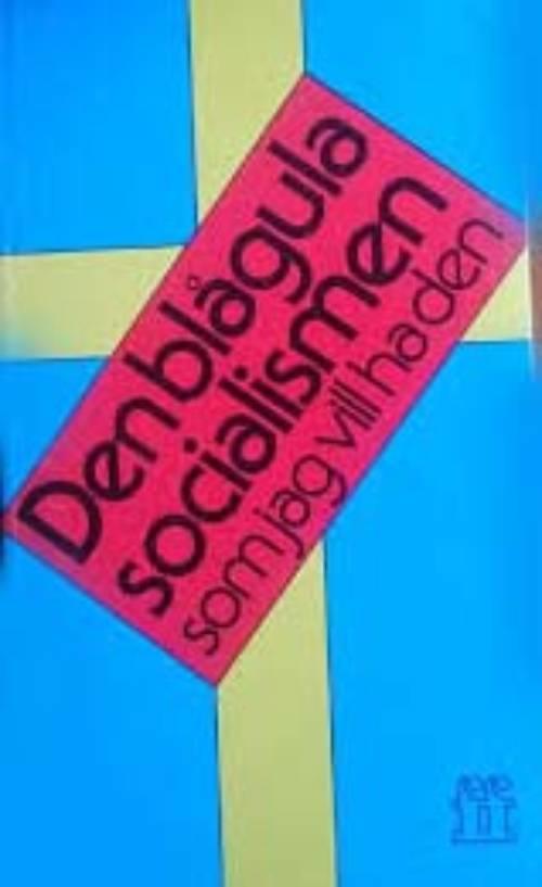 Den bl&aring;gula socialismen som jag vill ha den