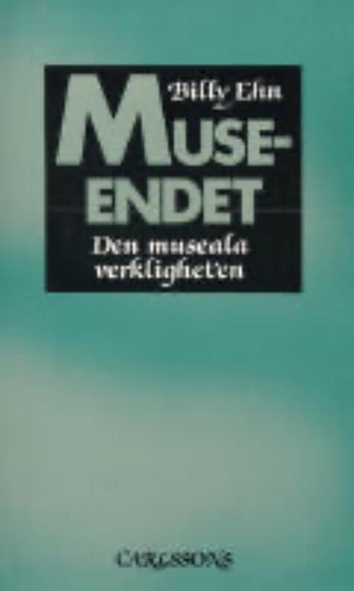 Museendet : den museala verkligheten