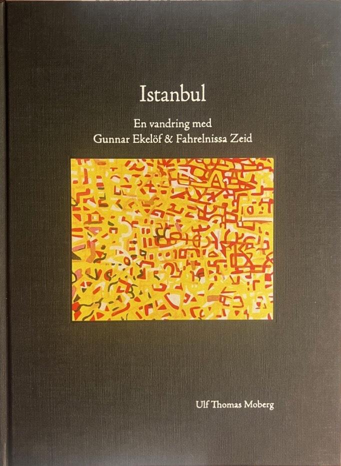 Istanbul : en vandring med Gunnar Ekel&ouml;f & Fahrelnissa Zeid