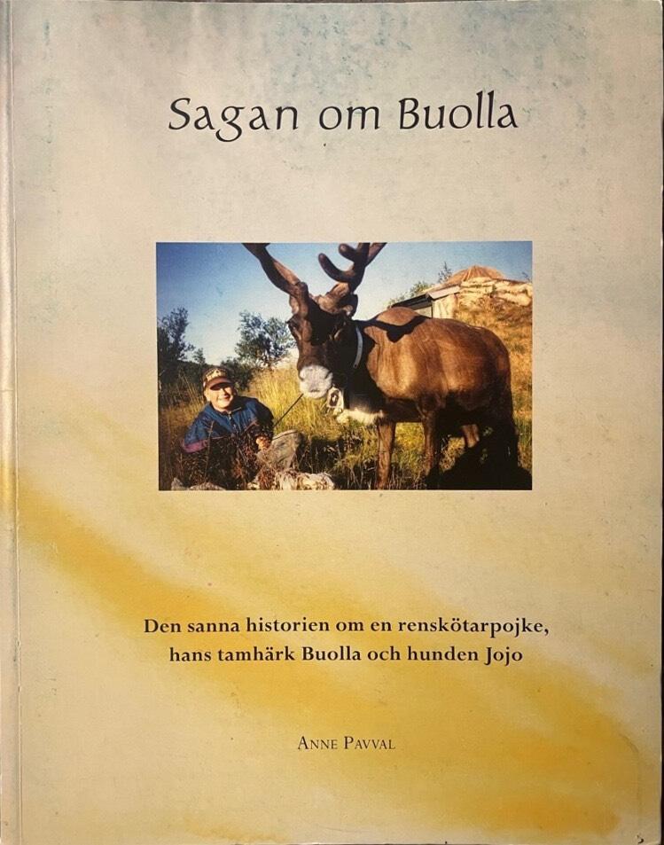 Sagan om Buolla : [den sanna historien om en renskötarpojke, hans tamhärk Buolla och hunden Jojo]