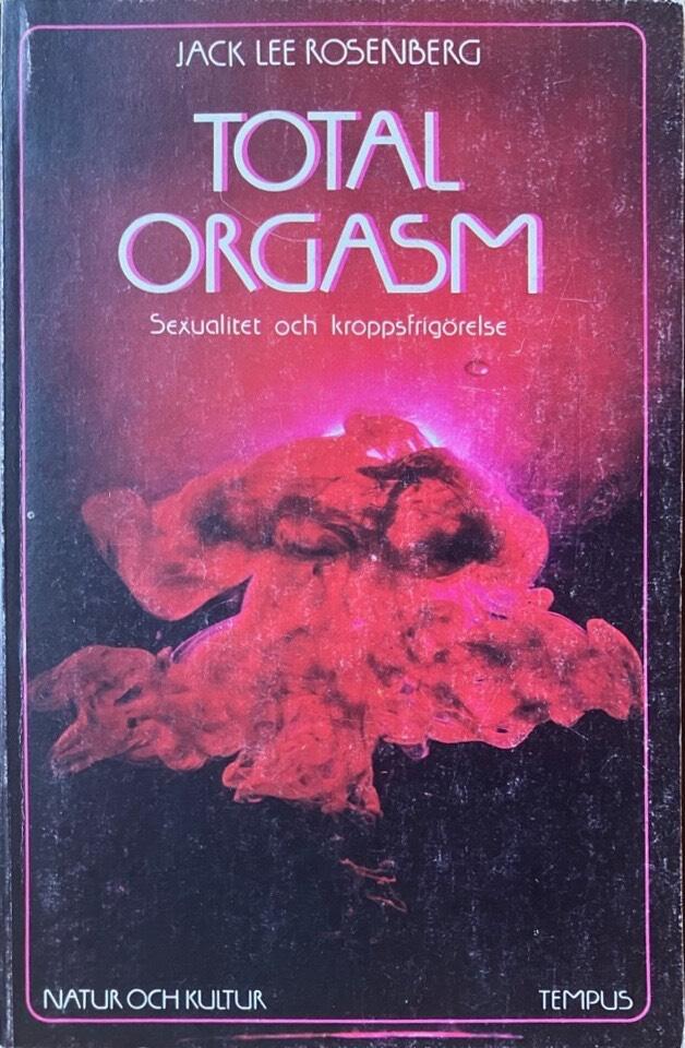 Total orgasm : sexualitet och kroppsfrig&ouml;relse