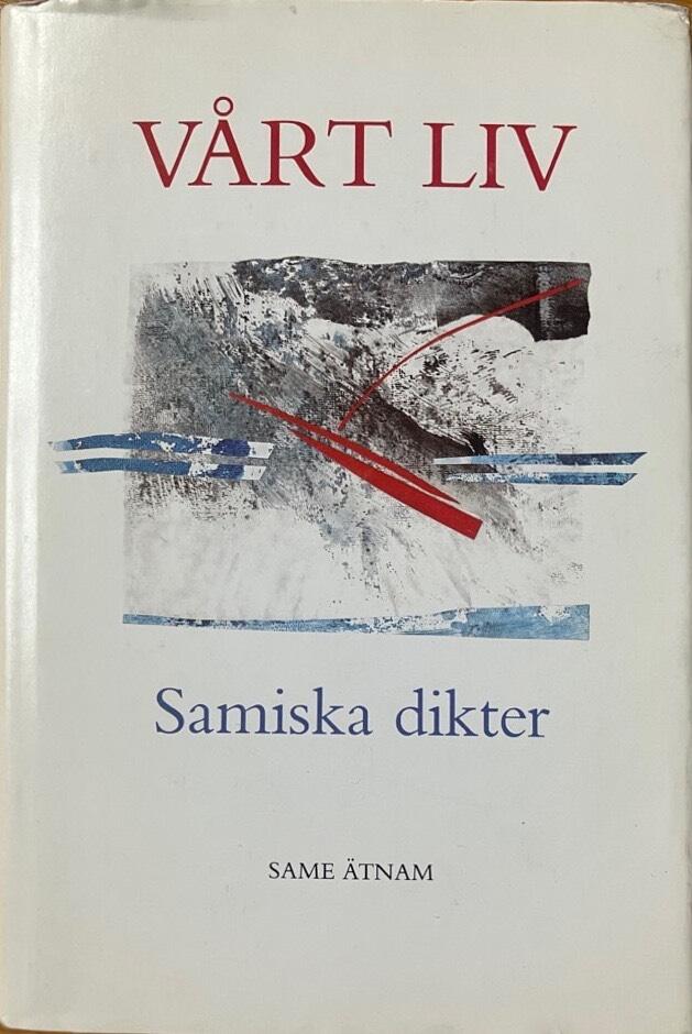 V&aring;rt liv : Min eallin = Mijjen jieleme = Mija viesson : samiska dikter