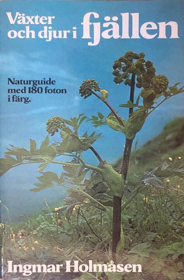 Växter och djur i fjällen : [naturguide med 180 foton i färg]