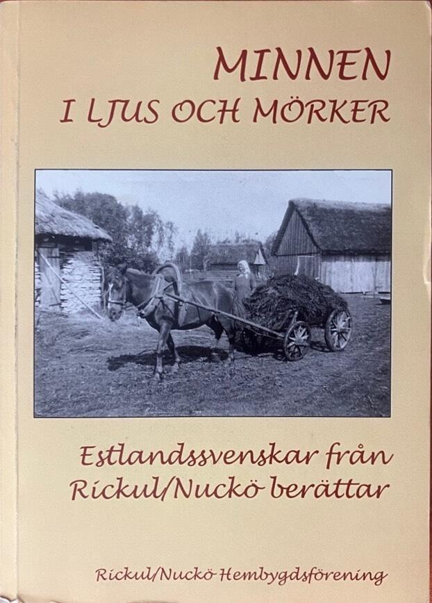 Minnen i ljus och m&ouml;rker - estlandssvenskar fr&aring;n Rickul/Nuck&ouml; ber&auml;ttar