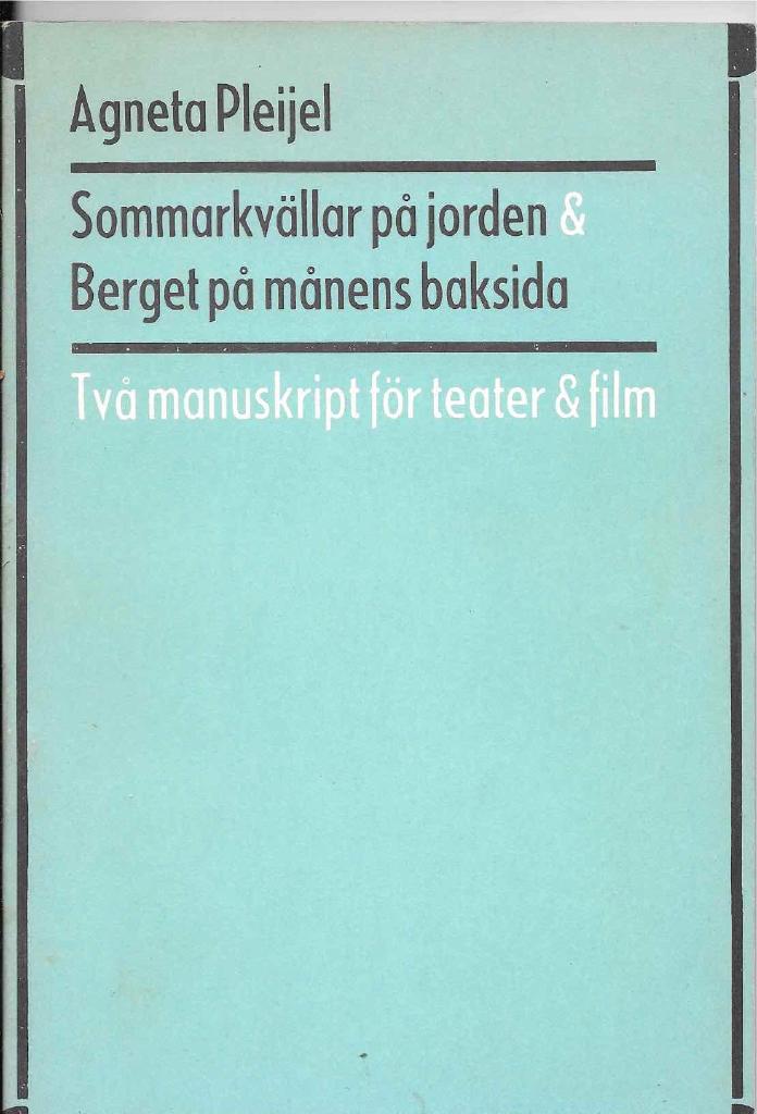Sommarkv&auml;llar p&aring; jorden & Berget p&aring; m&aring;nens baksida - tv&aring; teatermanuskript f&ouml;r teater & film
