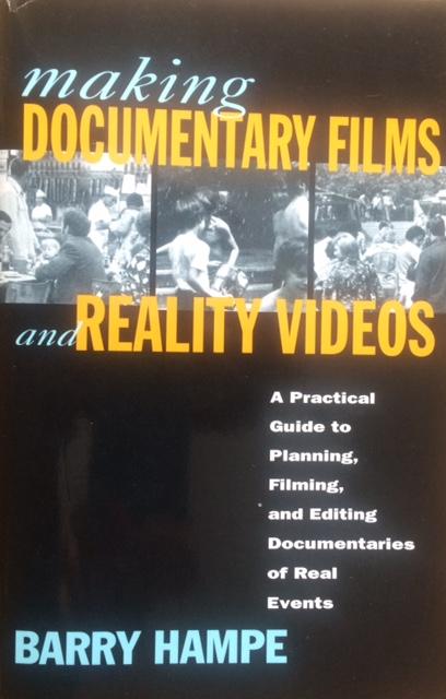 Making documentary films and reality videos : a practical guide to planning, filming, and editing documentaries of real events