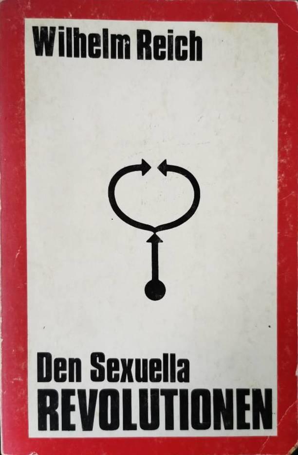 Den sexuella revolutionen : till m&auml;nniskans sj&auml;lvstyrande karakt&auml;rsstruktur