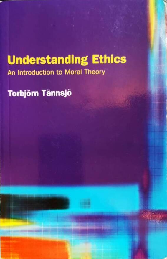 Understanding ethics - an introduction to moral theory