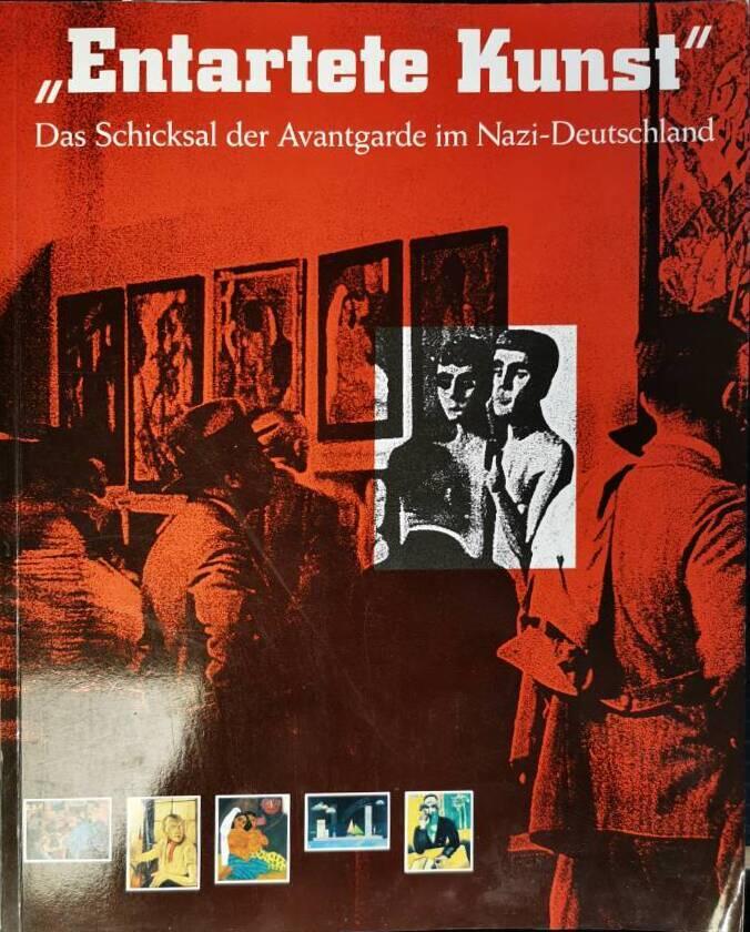 "Entartete Kunst" : das Schicksal der Avantgarde im Nazi-Deutschland