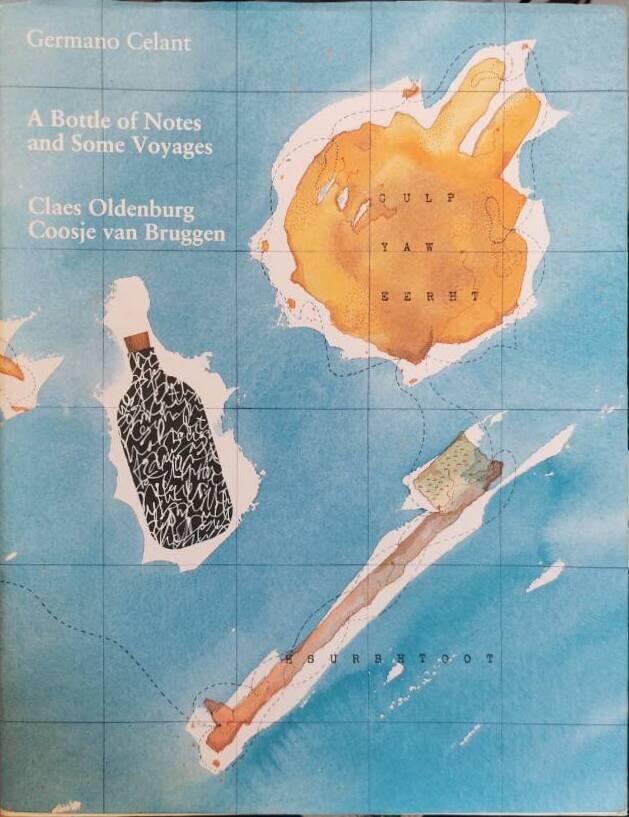 A bottle of notes and some voyages : Claes Oldenburg, Coosje van Bruggen