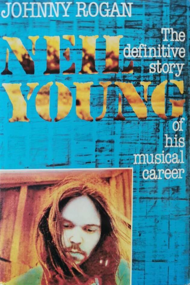 Neil Young - the definitive story of his musical career