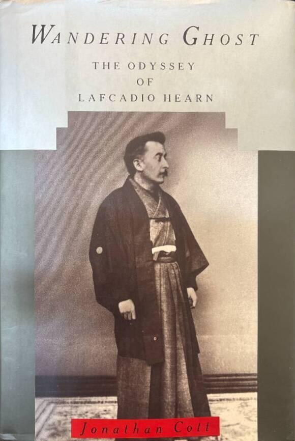 Wandering ghost - the odyssey of Lafcadio Hearn