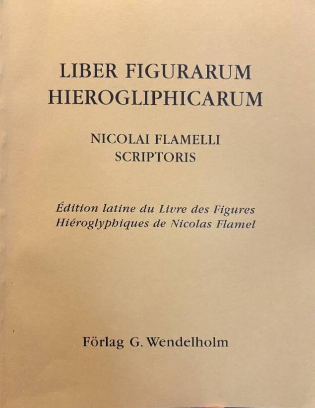 Liber figurarum hierogliphicarum : édition latine du Livre des figures hiéroglyphiques de Nicolas Flamel