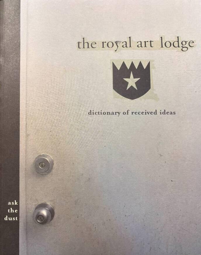 The royal art lodge - ask the dust : dictionary of recieved ideas