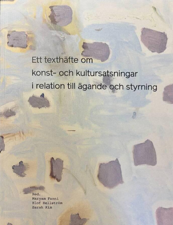 Ett texthäfte om konst- och kultursatsningar i relation till ägande och styrning
