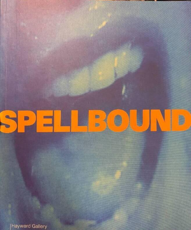 Spellbound - [art and film] : [exhibition, Hayward Gallery, London, 1996]