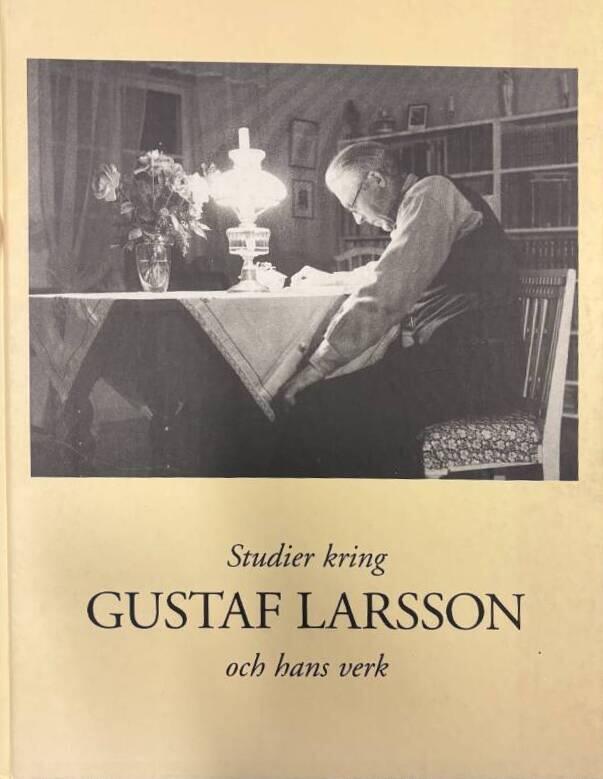 Studier kring Gustaf Larsson och hans verk