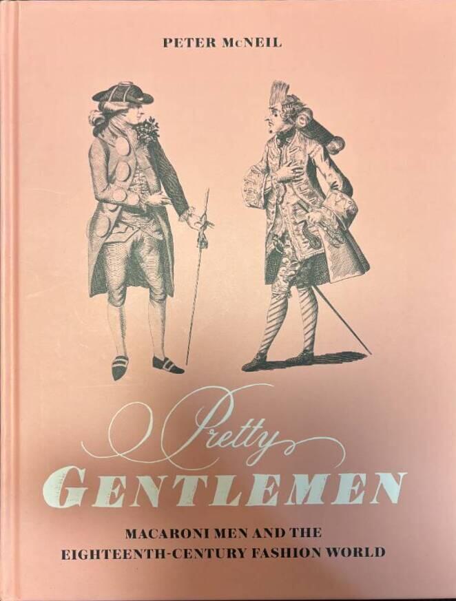 Pretty gentlemen - macaroni men and the eighteenth-century fashion world