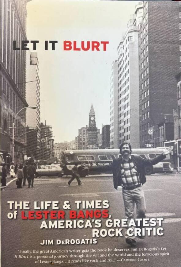 Let it blurt - the life and times of Lester Bangs, America's greatest rock critic