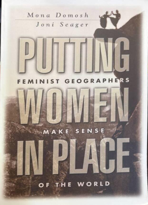 Putting women in place : feminist geographers make sense of the world