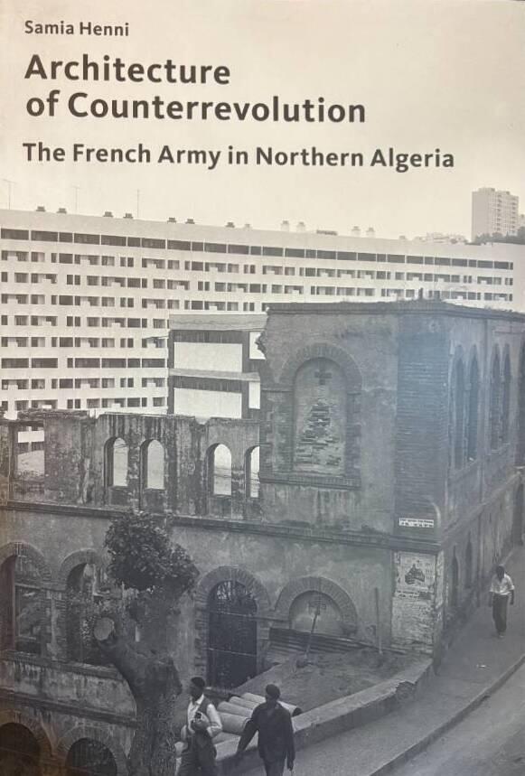 Architecture of counterrevolution - the French Army in Northern Algeria