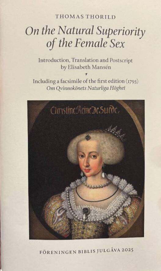 On the natural superiority of the female sex - including a fascimile of the first edition (1793) Om qvinnok&ouml;nets naturliga h&ouml;ghet