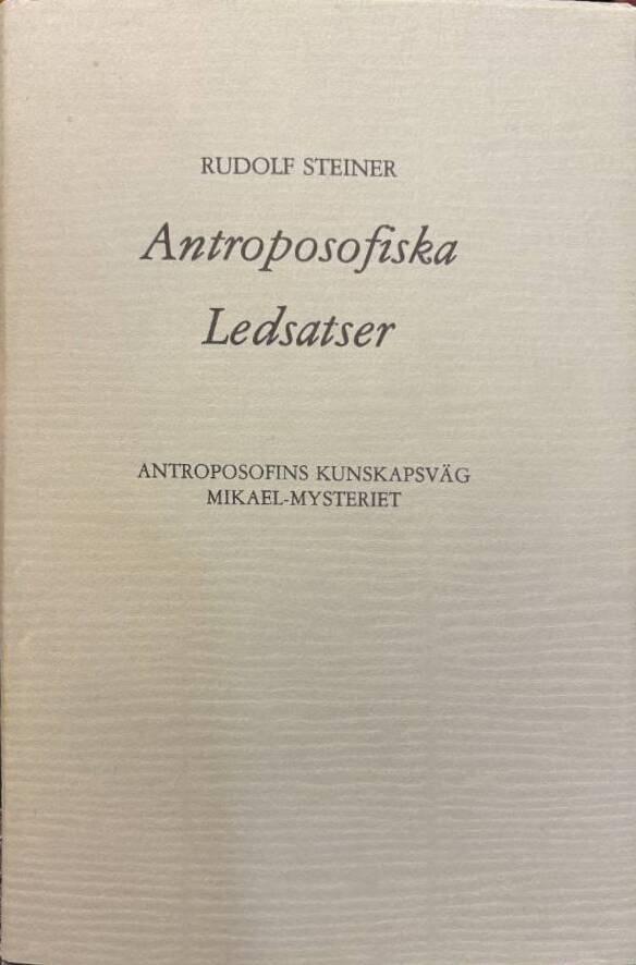 Antroposofiska ledsatser : antroposofins kunskapsv&auml;g : Mikael-mysteriet