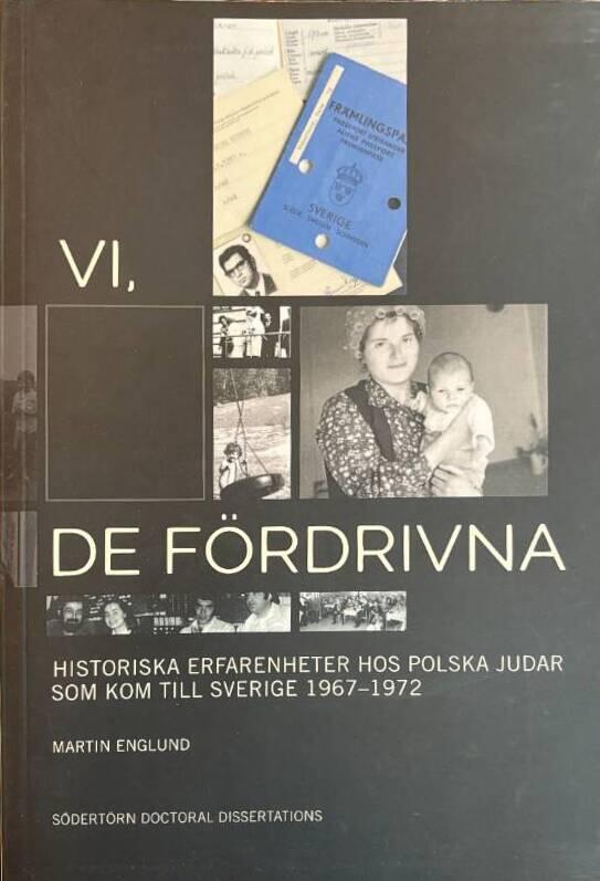 Vi, de f&ouml;rdrivna - historiska erfarenheter hos polska judar som kom till Sverige 1967&ndash;1972