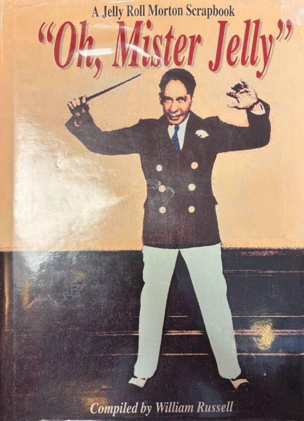 "Oh, Mister Jelly" - a Jelly Roll Morton scrapbook