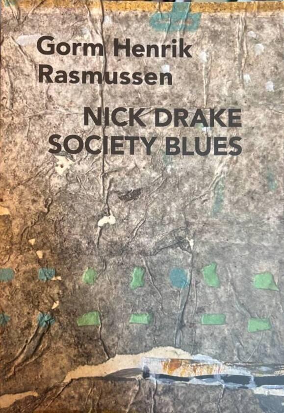 Nick Drake society blues - dikter i urval av f&ouml;rfattaren