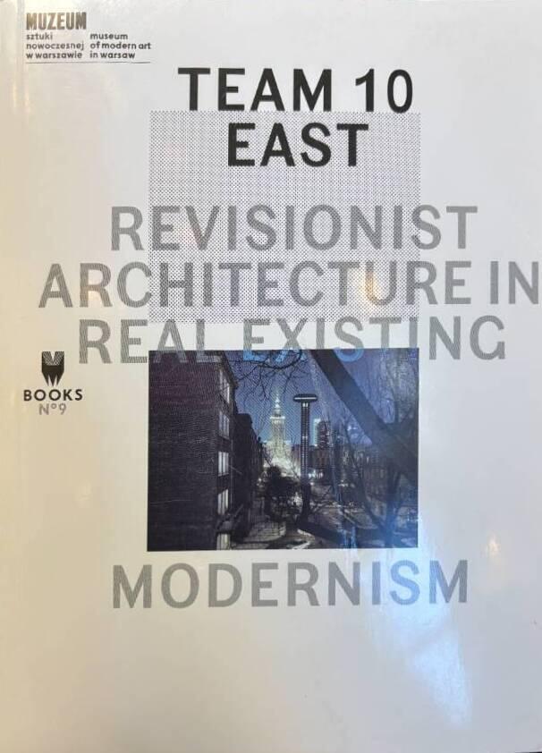 Team 10 east - revisionist architecture in real existing modernism