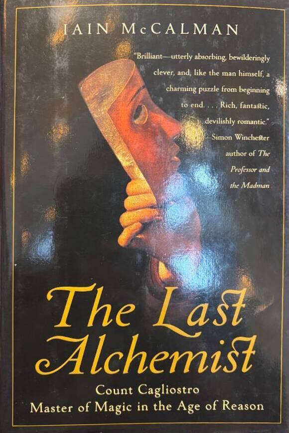 The last alchemist - the seven extraordinary lives of Count Cagliostro, eighteenth-century enchanter