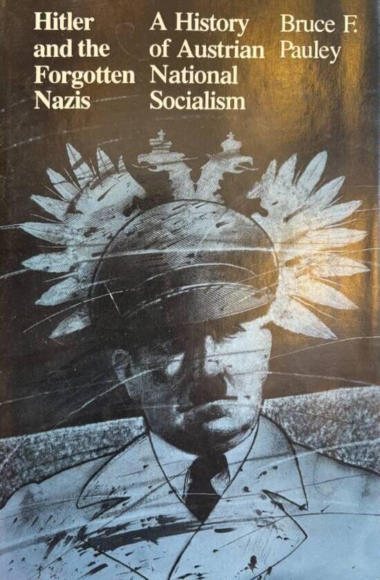 Hitler and the forgotten Nazis - a history of Austrian national socialism