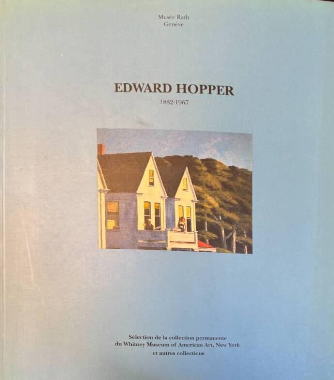 Edward Hopper, 1882-1967 - s&eacute;lection de la collection permanente du Whitney Museum of American Art, New York et autres collections, 8 octobre 1991-12 janvier 1992, Mus&eacute;e Rath, Gen&egrave;ve = Selections from the permanent collection of the Whitney Museum of Amer