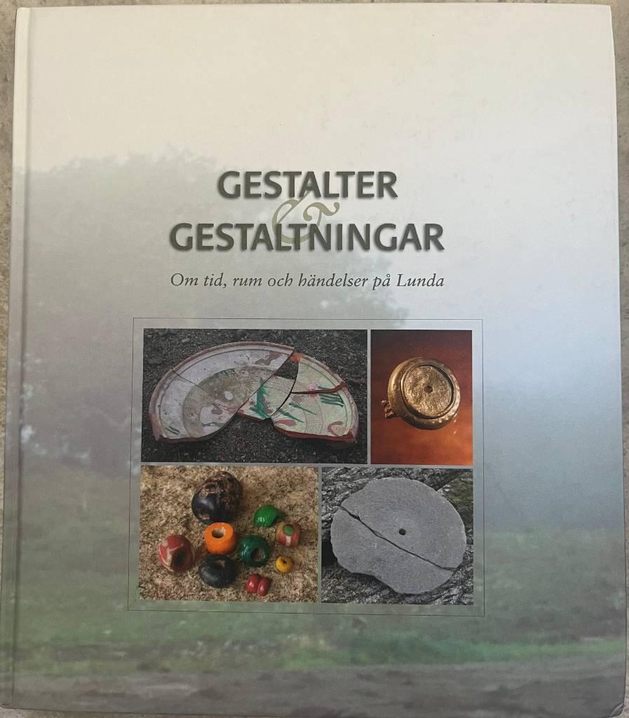Gestalter och gestaltningar : om tid, rum och h&auml;ndelser p&aring; Lunda