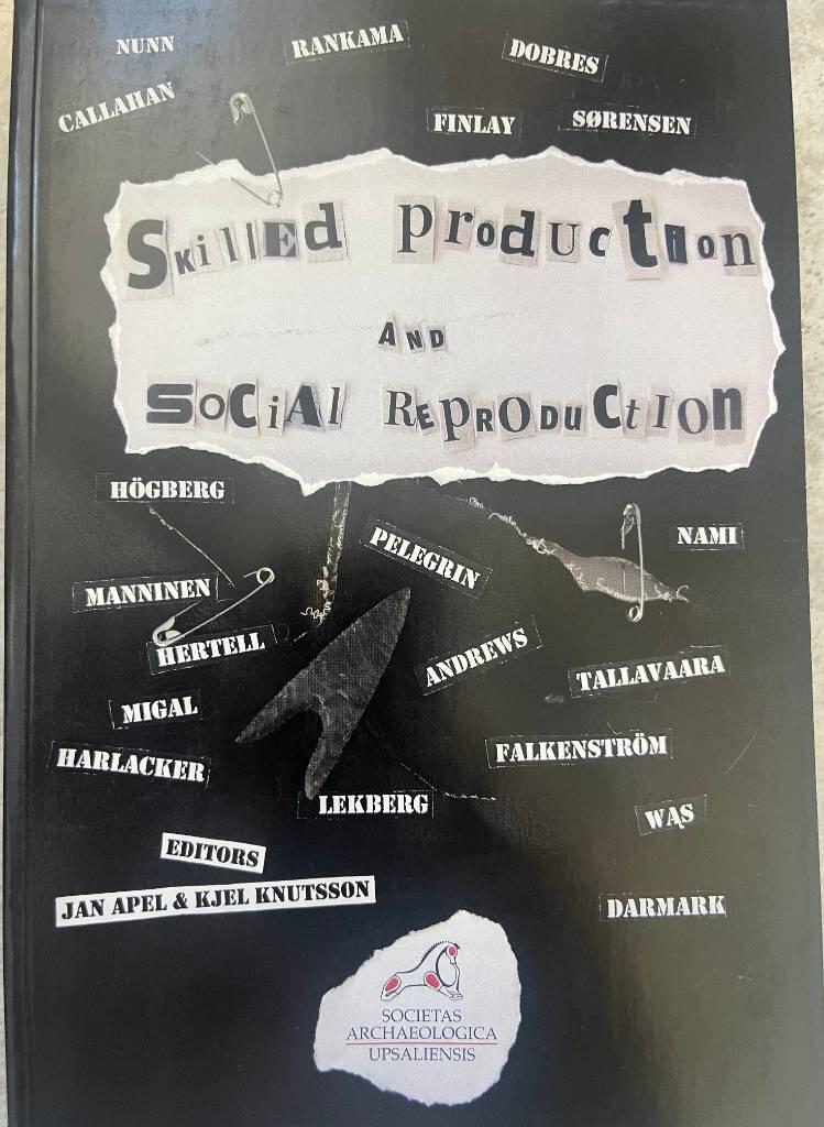 Skilled production and social reproduction : aspects of traditional stone-tool technologies : proceedings of a symposium in Uppsala, August 20-24, 2003