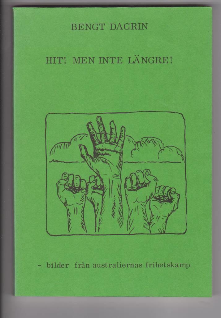Hit! Men inte l&auml;ngre! : [bilder fr&aring;n australiernas frihetskamp]