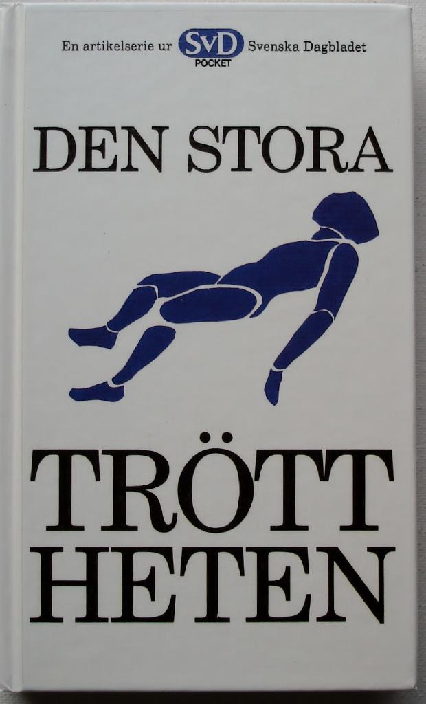 Den stora tr&ouml;ttheten : en artikelserie ur Svenska dagbladet
