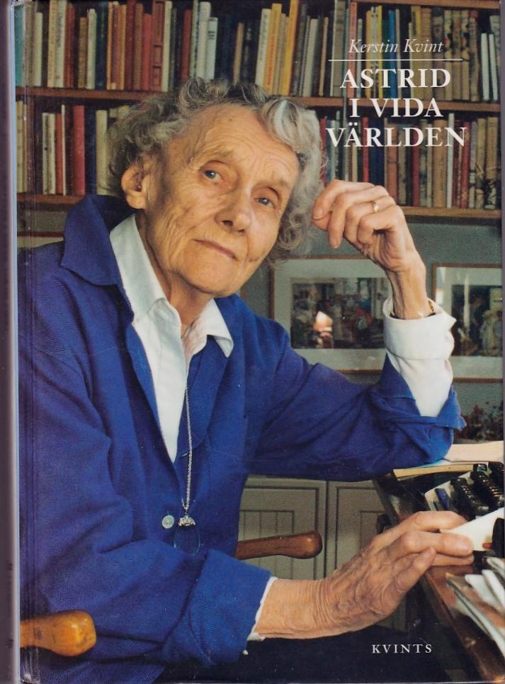 Astrid i vida v&auml;rlden - sannsagan om Astrid Lindgrens internationella succ&eacute; : en kommenterad bibliografi