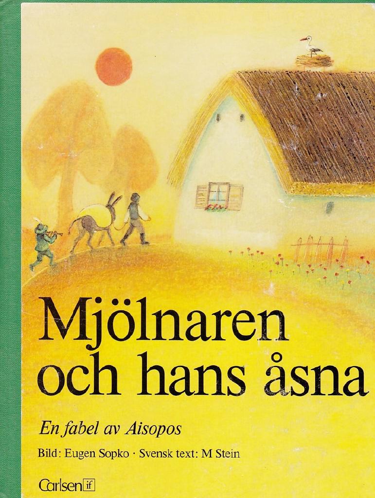 Mj&ouml;lnaren och hans &aring;sna : en fabel