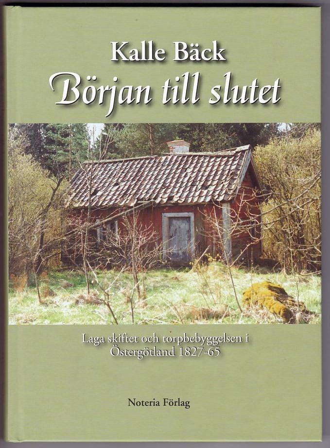 Början till slutet : laga skiftet och torpbebyggelsen i Östergötland 1827-65