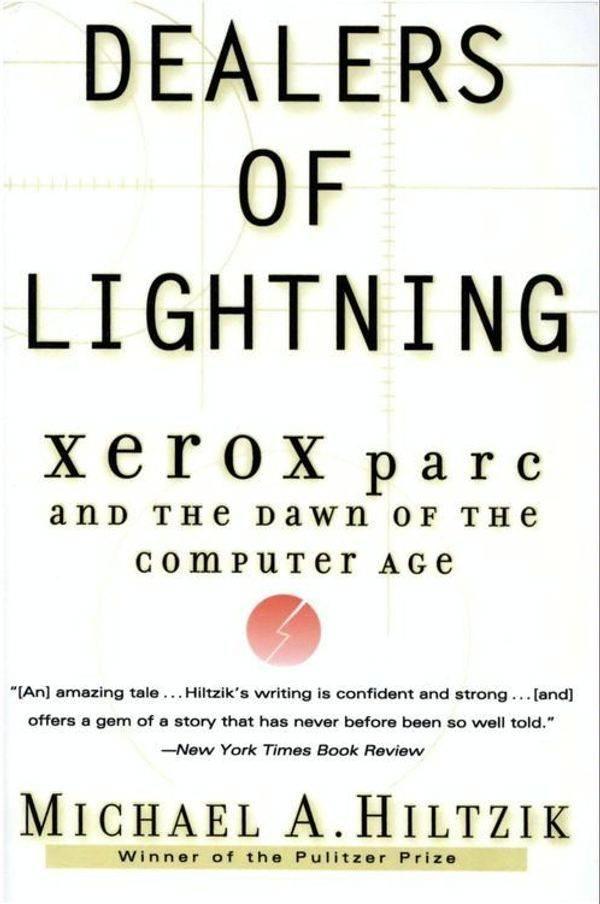 Dealers of lightning : Xerox PARC and the dawn of the computer age