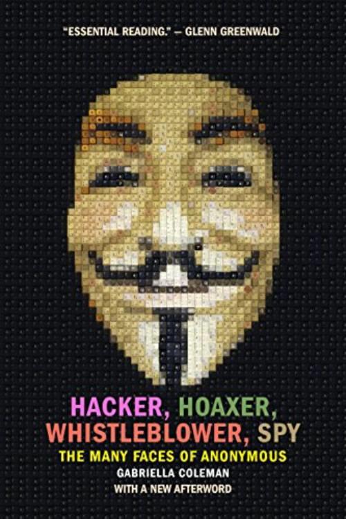 Hacker, hoaxer, whistleblower, spy - the many faces of Anonymous