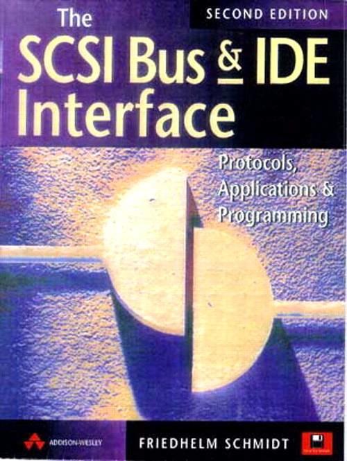 The SCSI bus and IDE interface : protocols, applications and programming