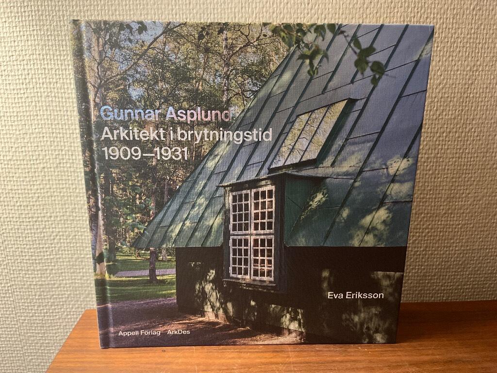 Gunnar Asplund - arkitekt i brytningstid 1909-1931