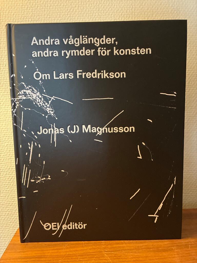 Andra v&aring;gl&auml;ngder, andra rymder f&ouml;r konsten - om Lars Fredrikson