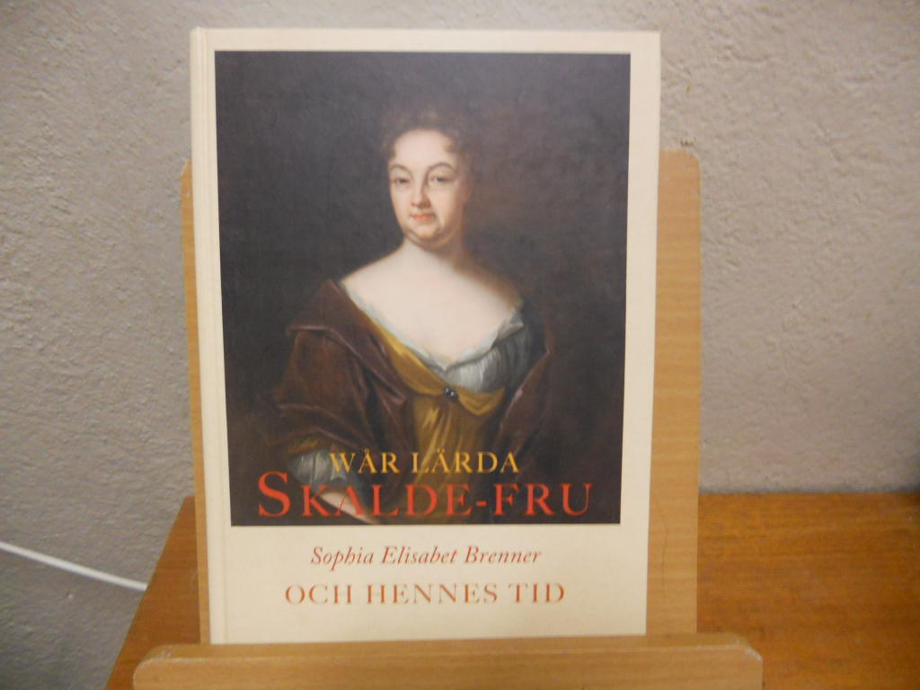 W&aring;r l&auml;rda Skalde-Fru, Sophia Elisabet Brenner och hennes tid