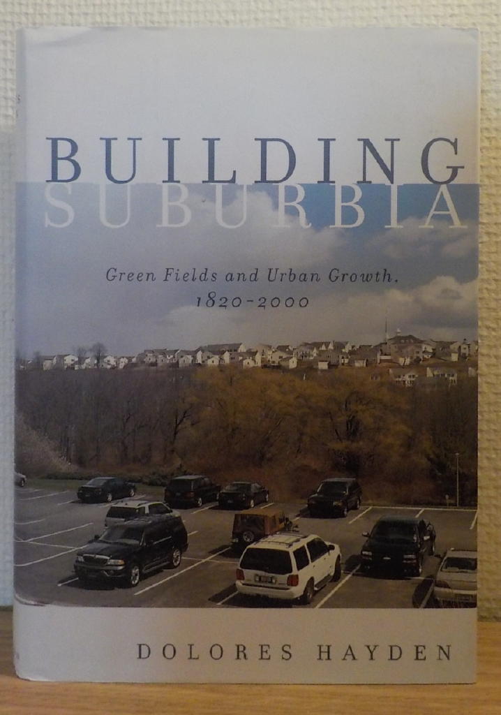Building suburbia : green fields and urban growth, 1820-2000