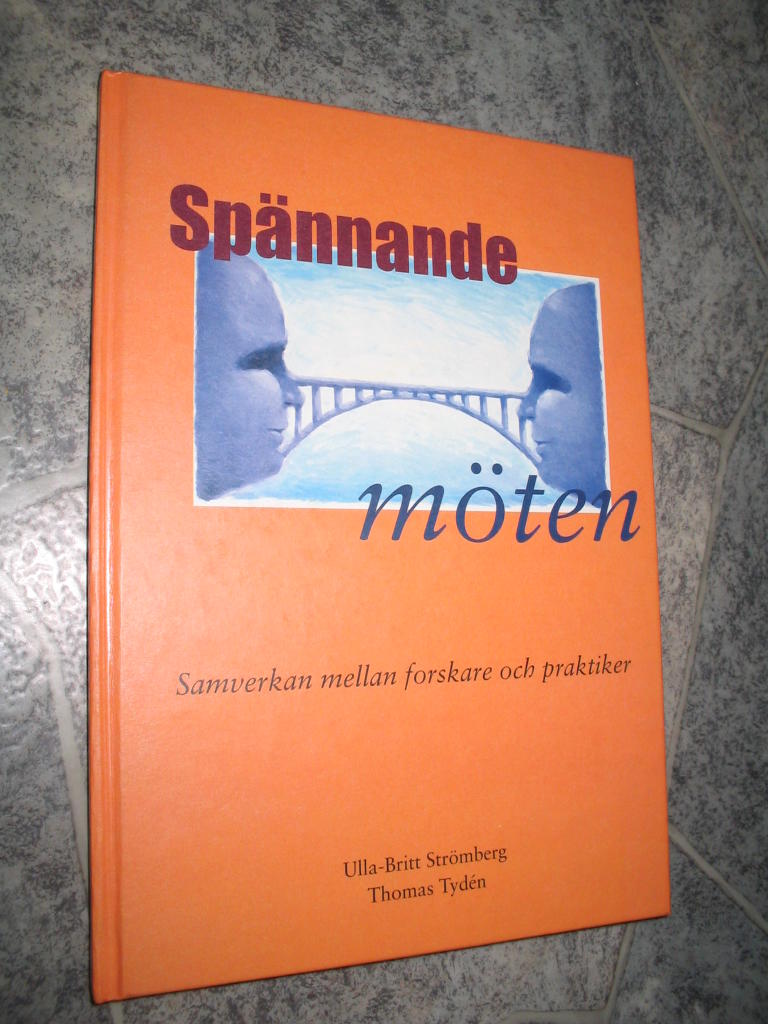 Sp&auml;nnande m&ouml;ten : [samverkan mellan forskare och praktiker]